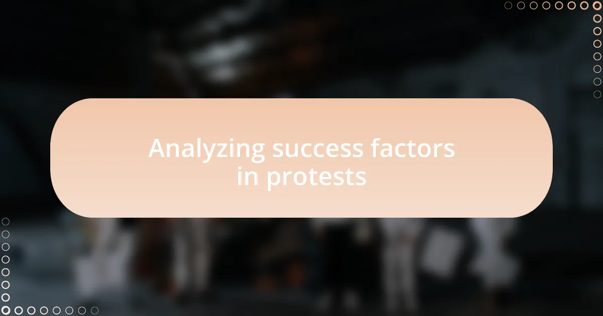 Analyzing success factors in protests