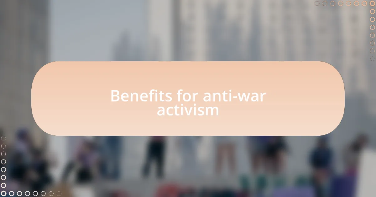 Benefits for anti-war activism