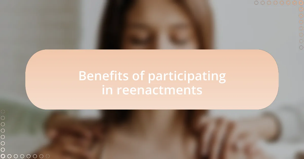 Benefits of participating in reenactments