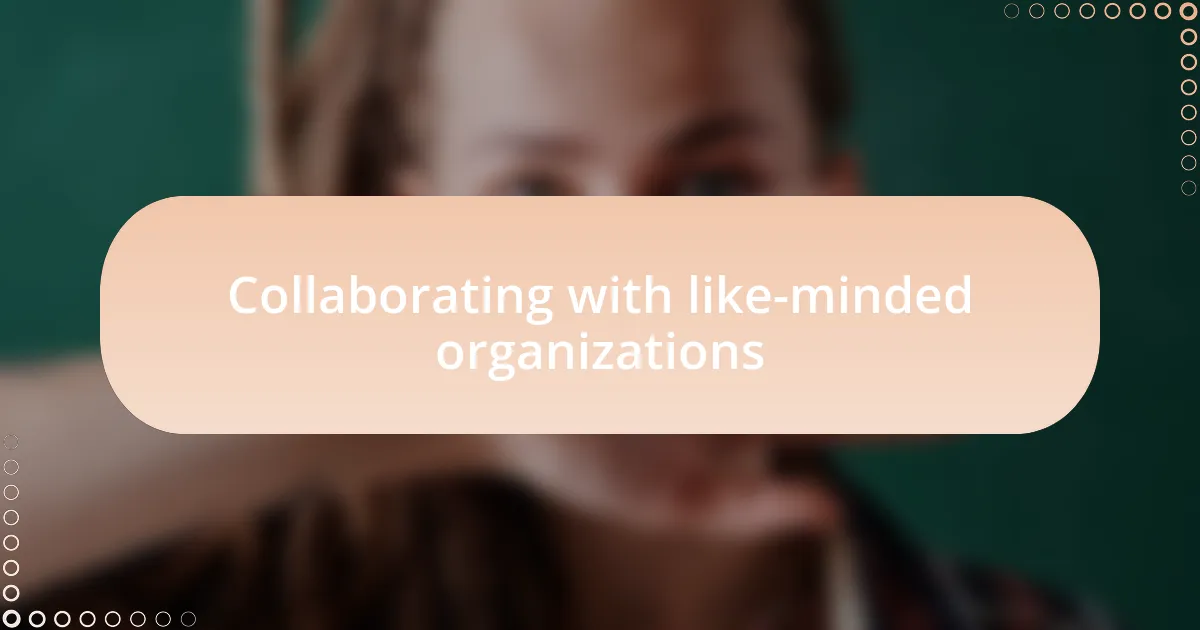 Collaborating with like-minded organizations