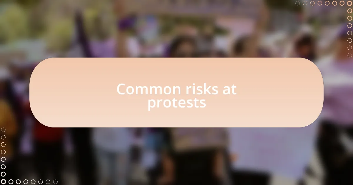 Common risks at protests