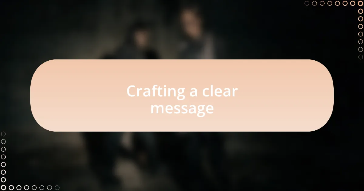 Crafting a clear message