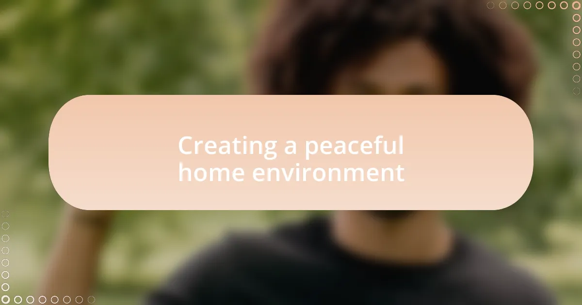 Creating a peaceful home environment
