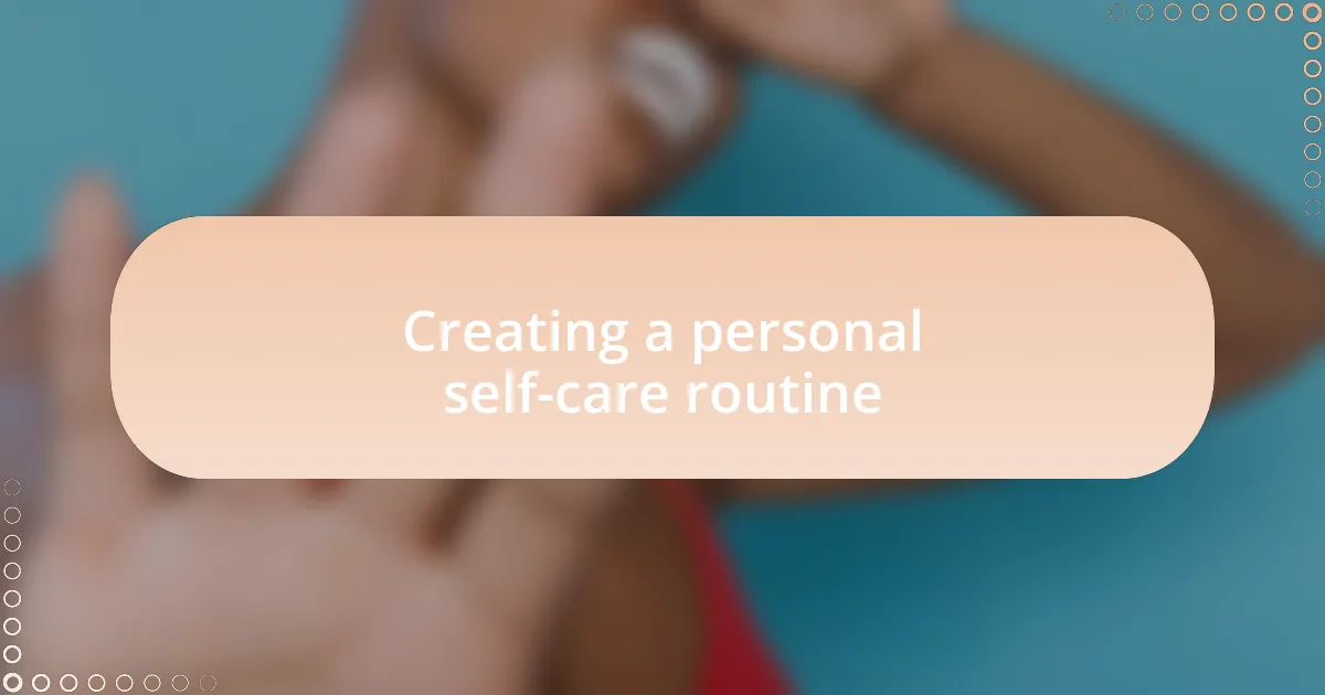 Creating a personal self-care routine