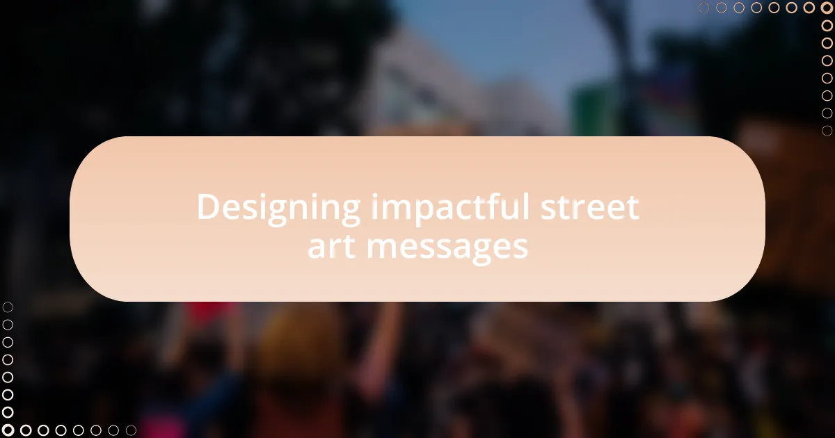 Designing impactful street art messages