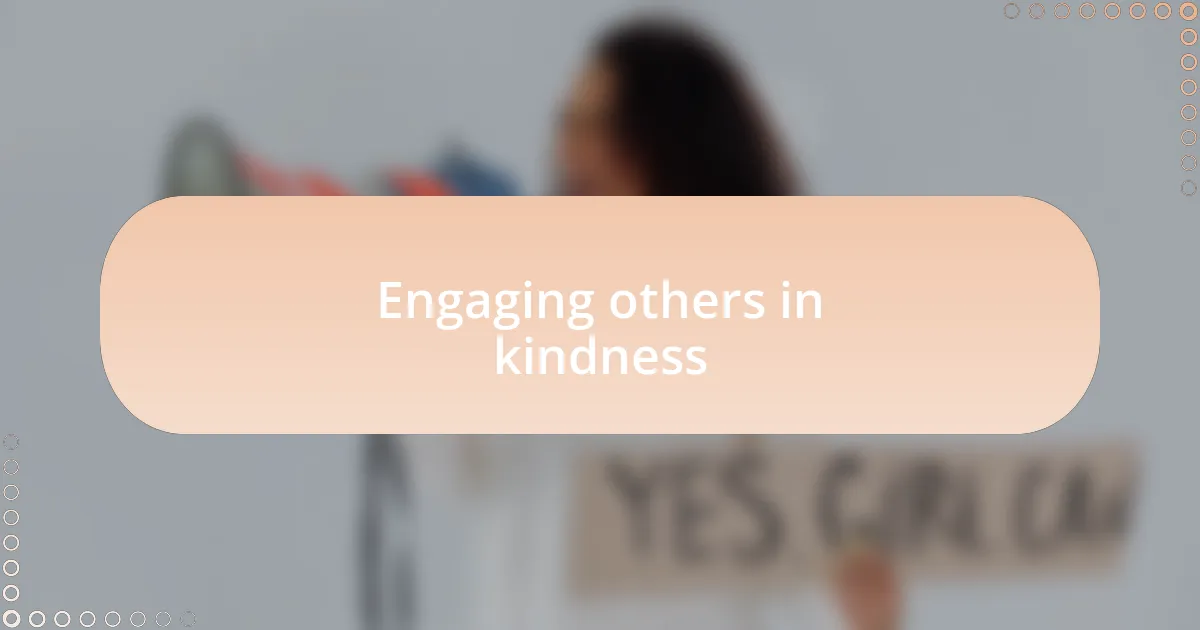 Engaging others in kindness