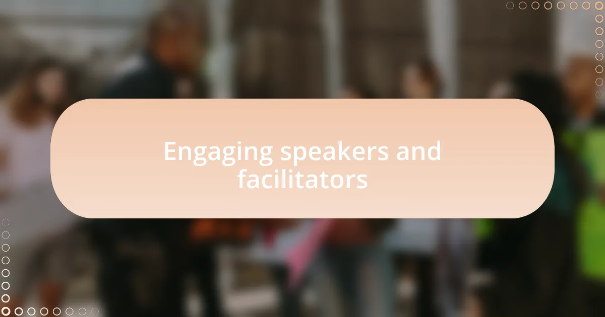 Engaging speakers and facilitators