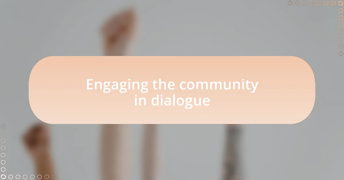 Engaging the community in dialogue