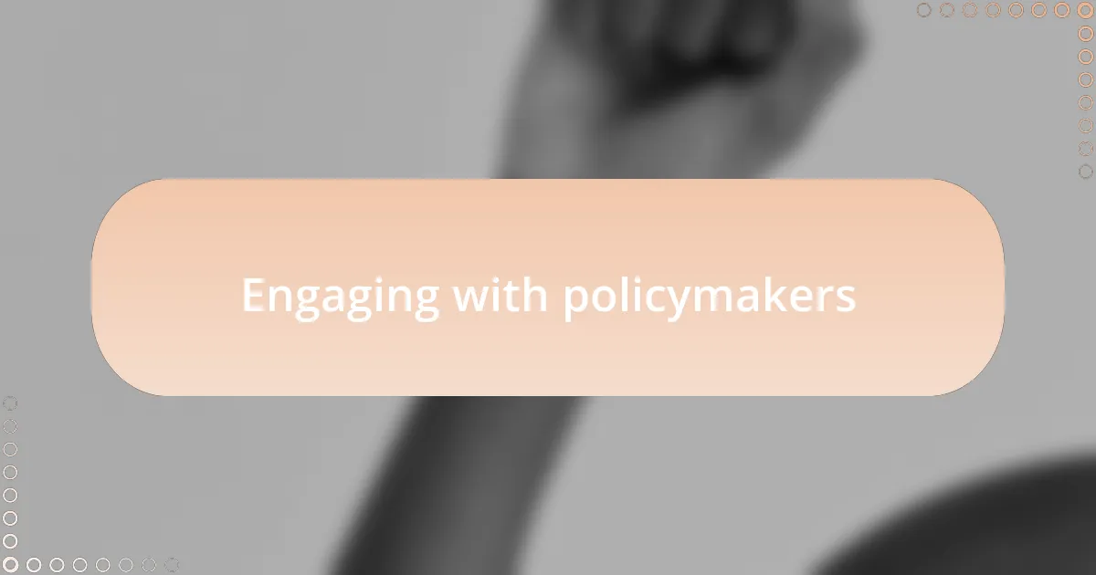 Engaging with policymakers