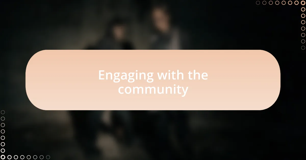 Engaging with the community