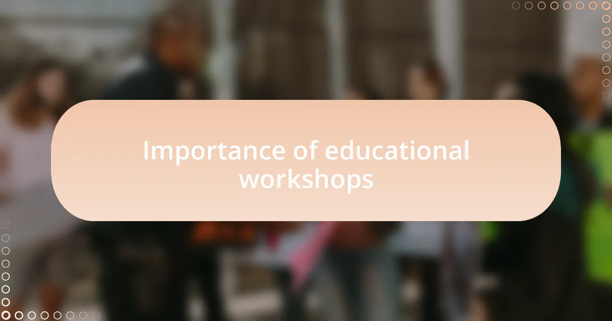 Importance of educational workshops