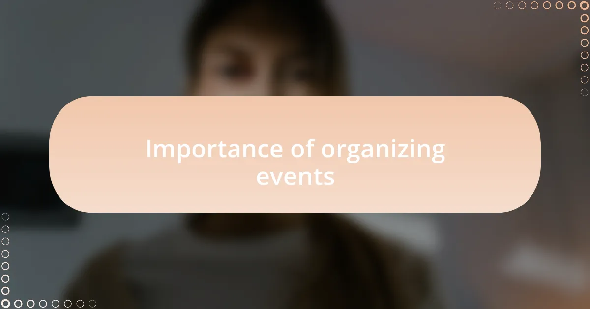 Importance of organizing events