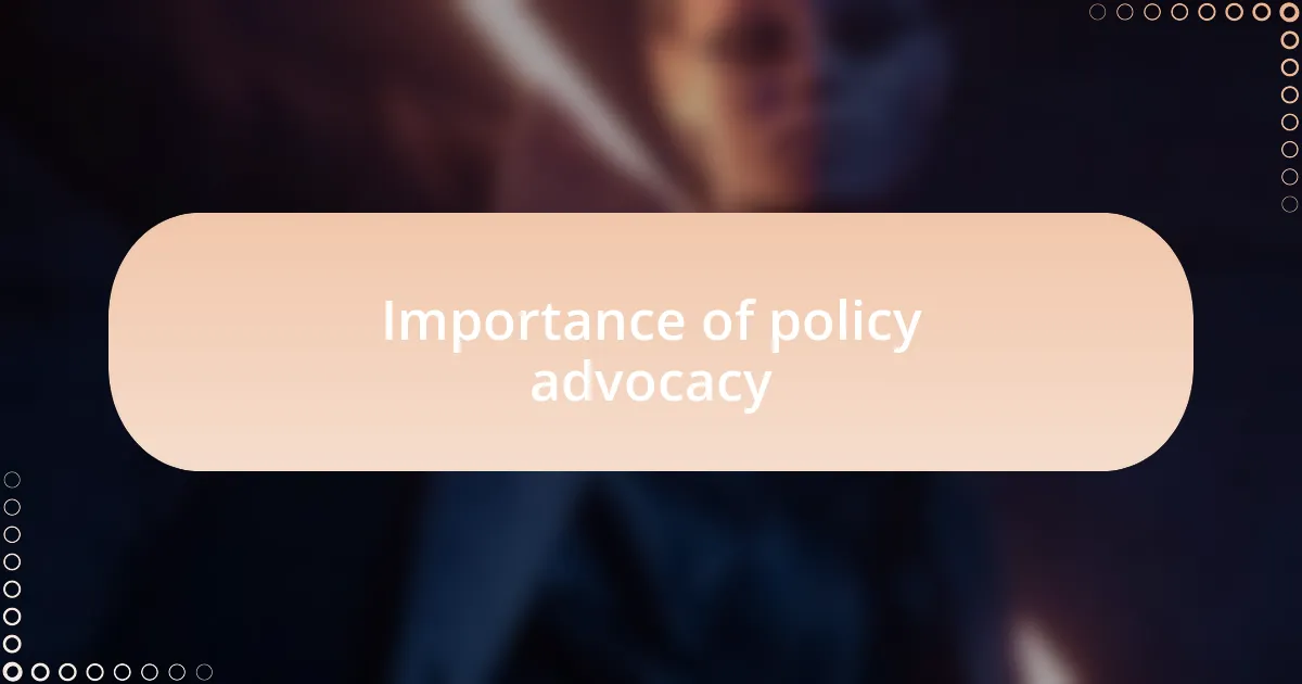 Importance of policy advocacy