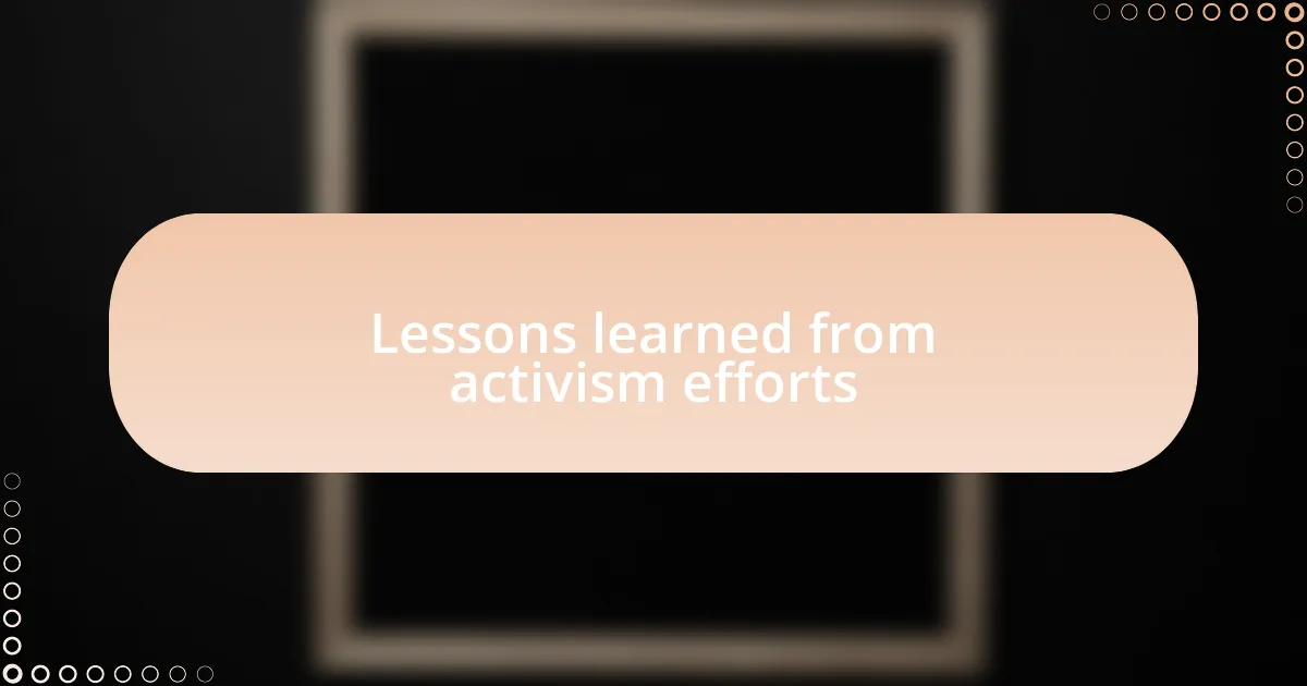 Lessons learned from activism efforts