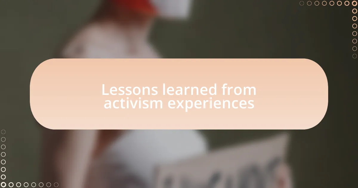 Lessons learned from activism experiences