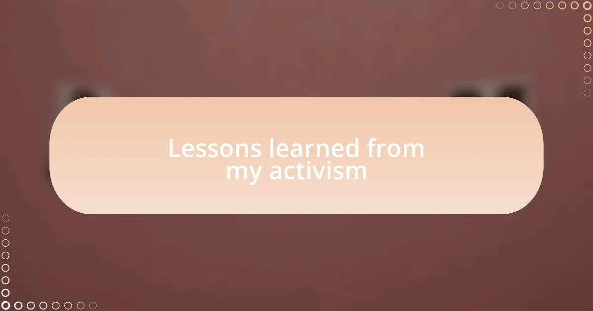 Lessons learned from my activism