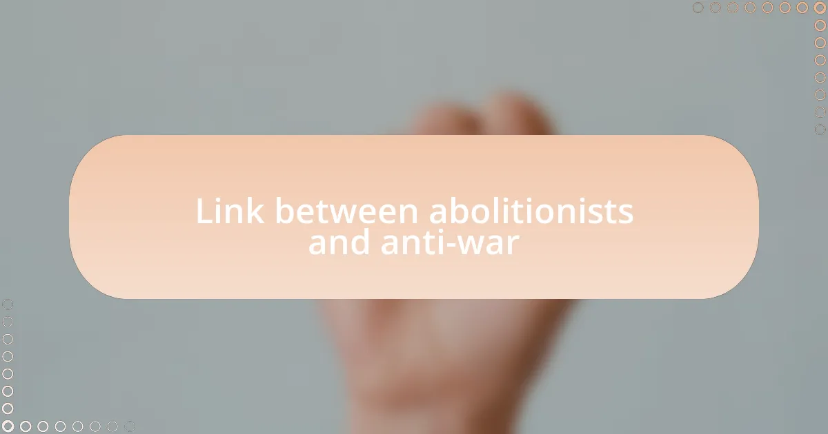 Link between abolitionists and anti-war