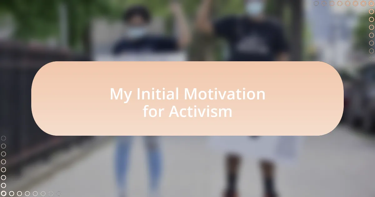 My Initial Motivation for Activism