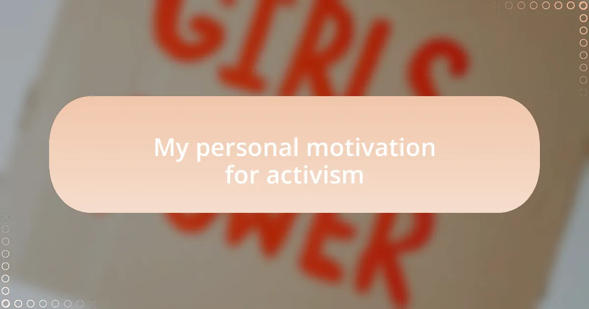 My personal motivation for activism
