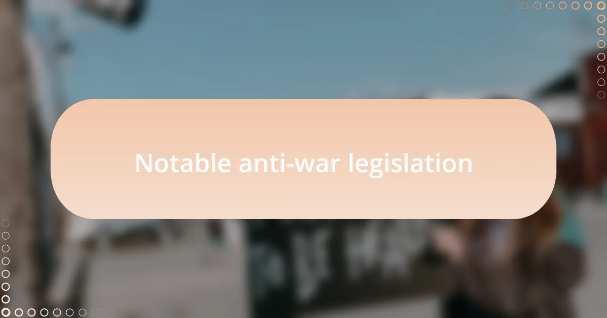 Notable anti-war legislation