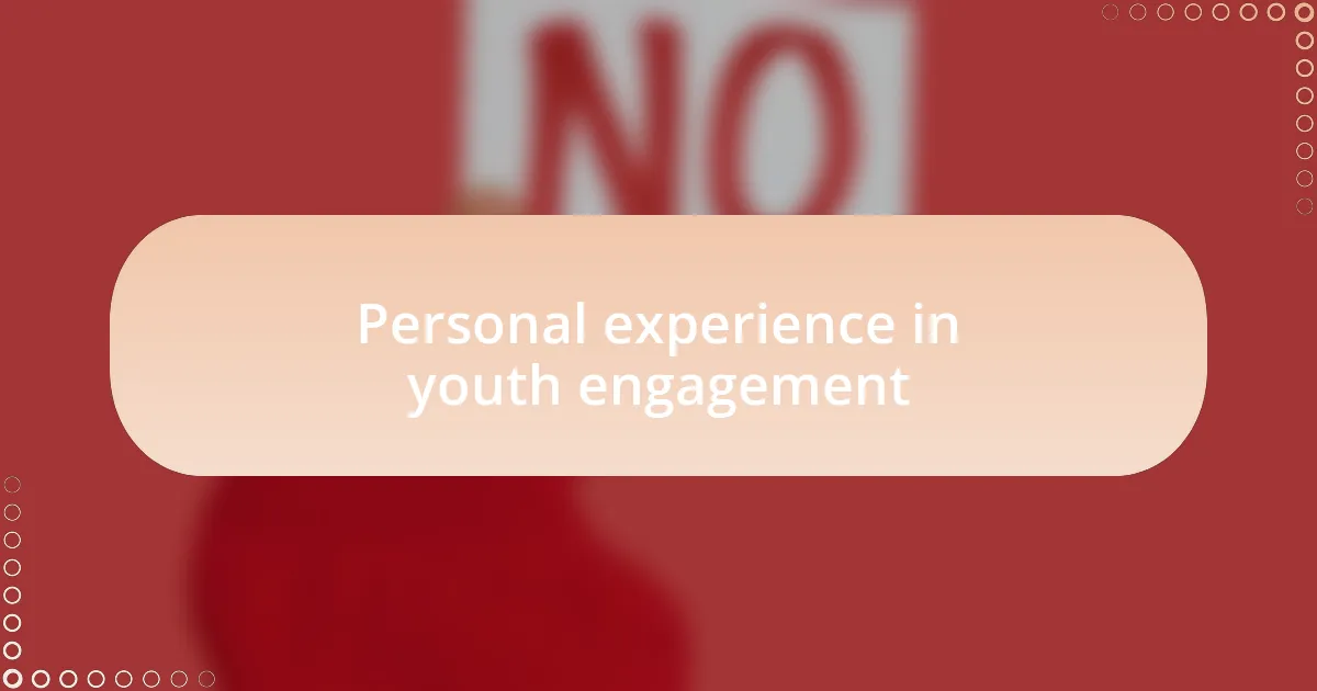 Personal experience in youth engagement