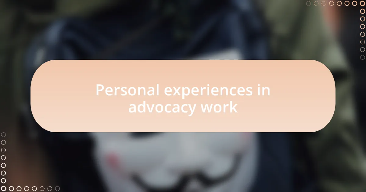 Personal experiences in advocacy work