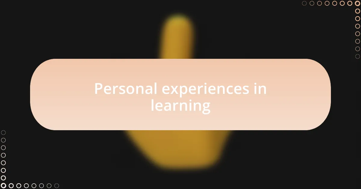 Personal experiences in learning