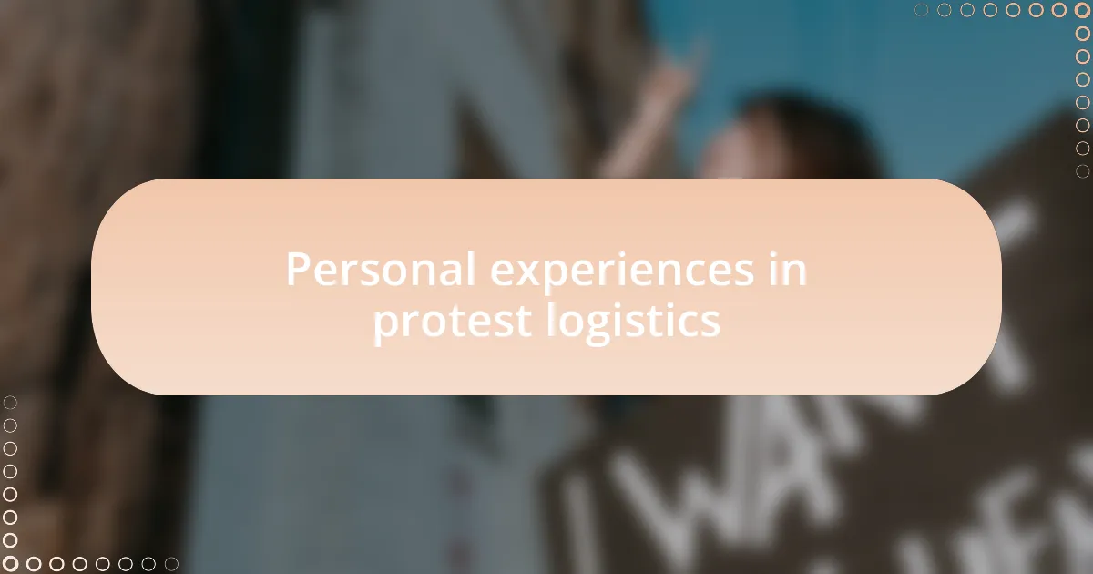 Personal experiences in protest logistics