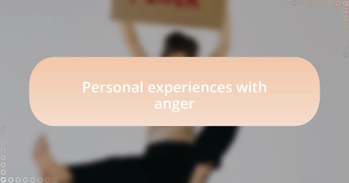 Personal experiences with anger