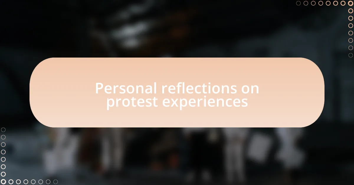 Personal reflections on protest experiences