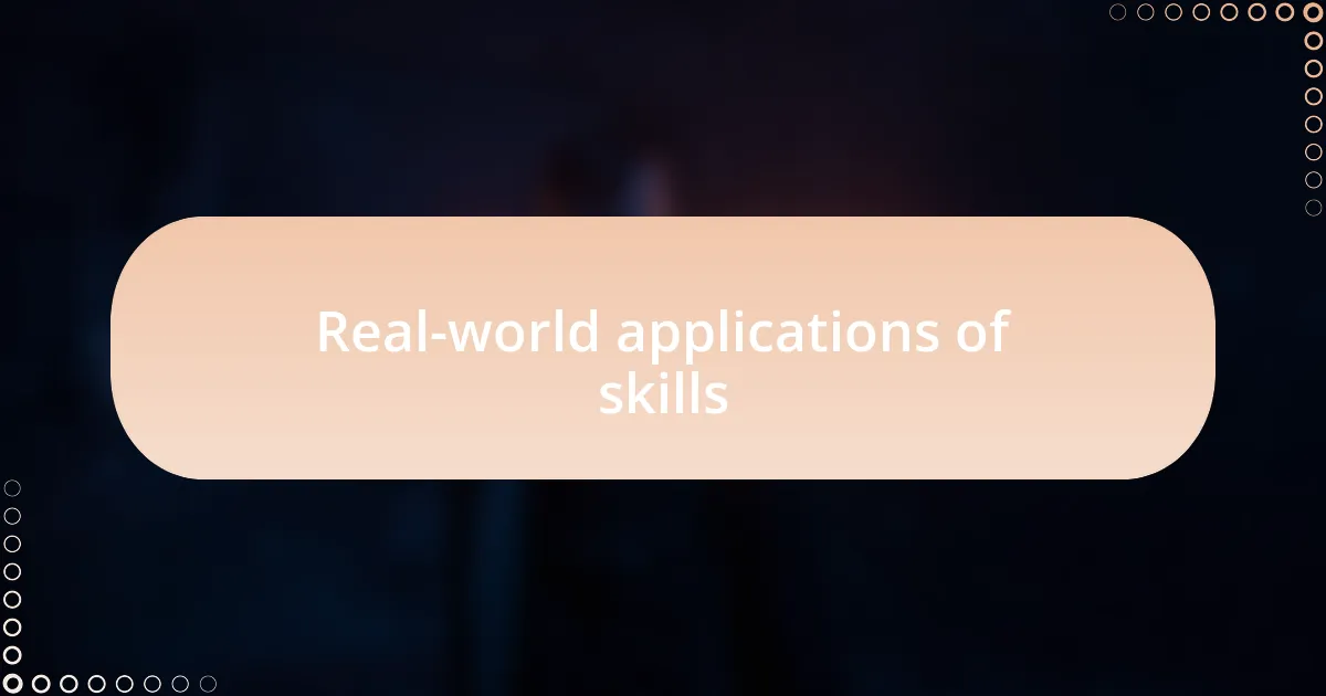 Real-world applications of skills