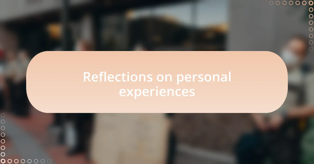 Reflections on personal experiences