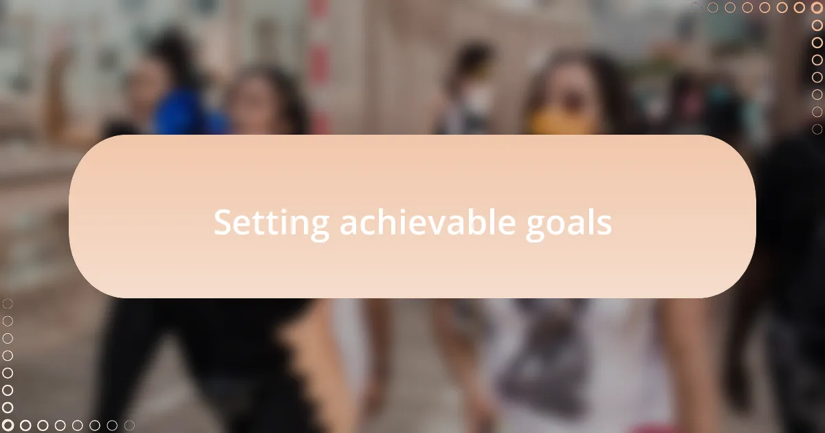 Setting achievable goals