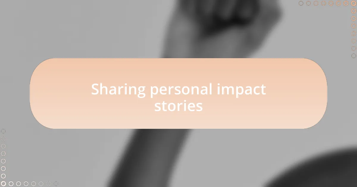 Sharing personal impact stories