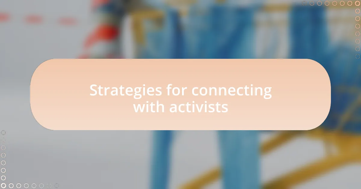 Strategies for connecting with activists