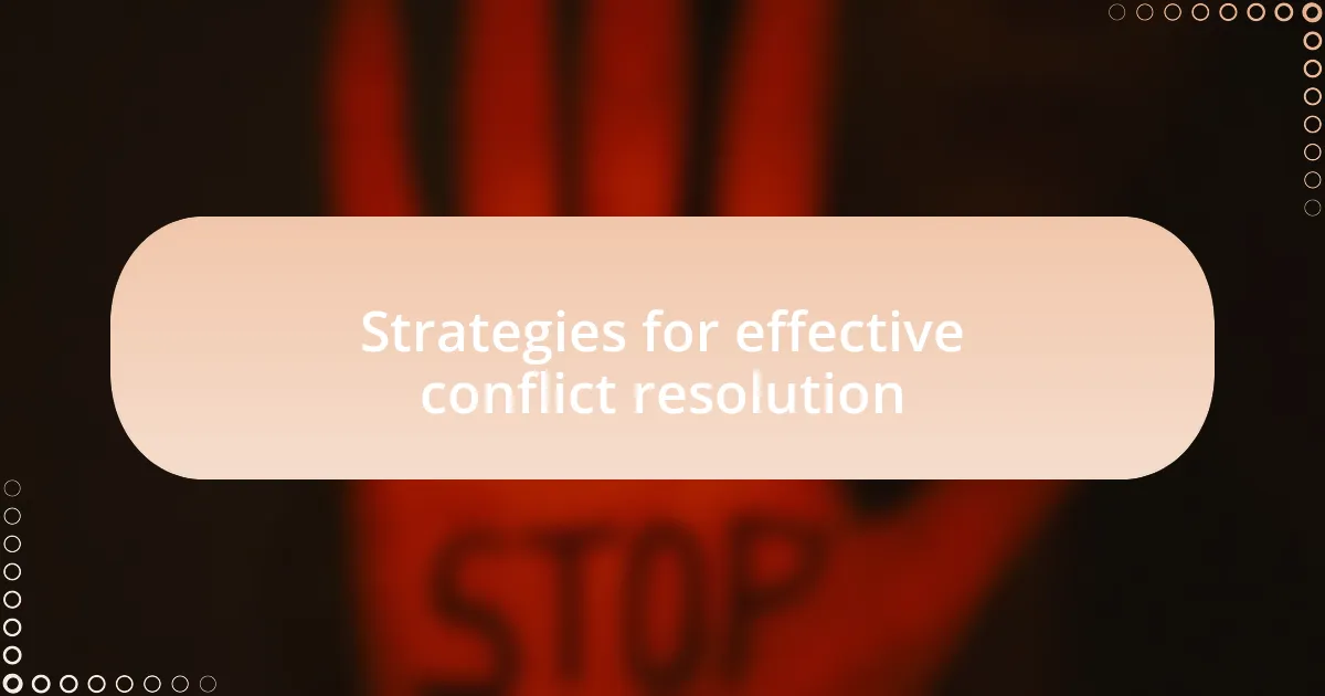 Strategies for effective conflict resolution