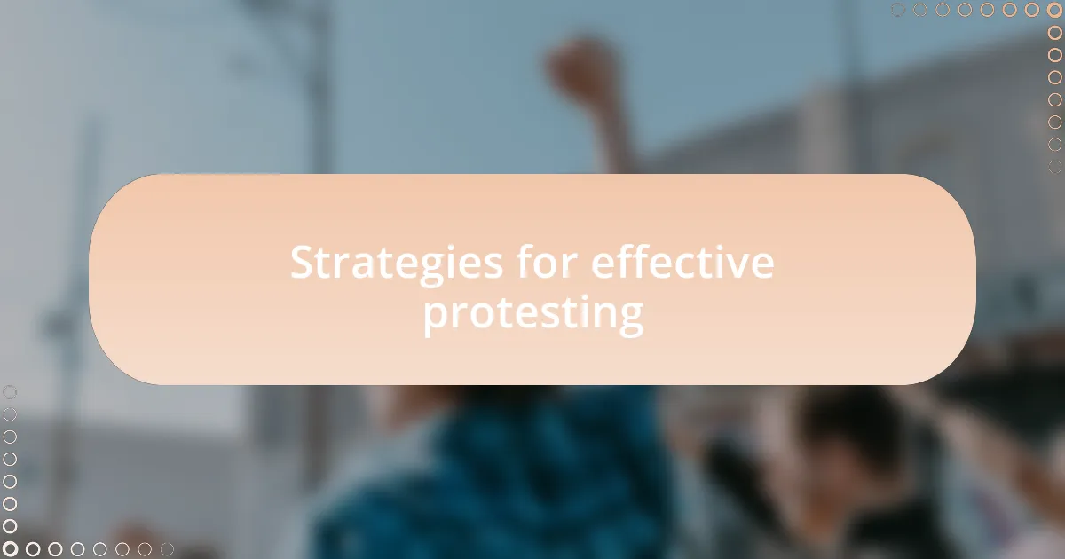 Strategies for effective protesting