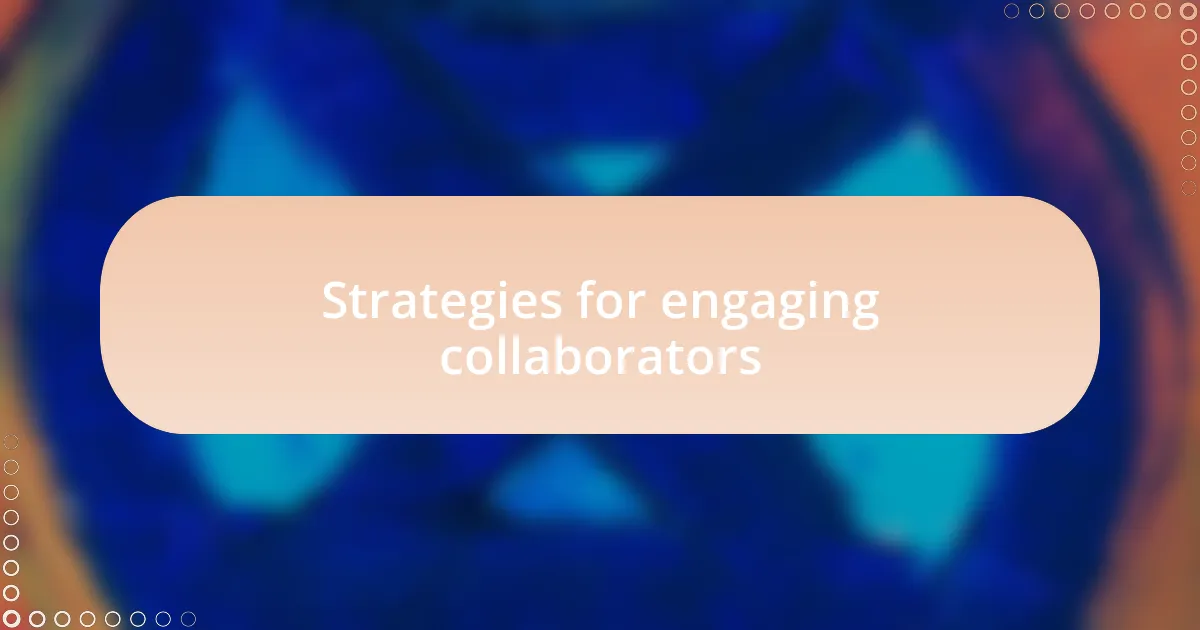 Strategies for engaging collaborators