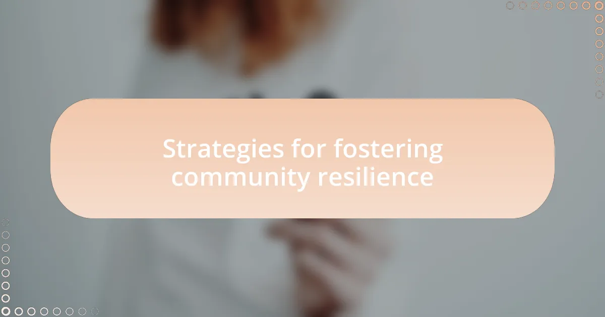 Strategies for fostering community resilience