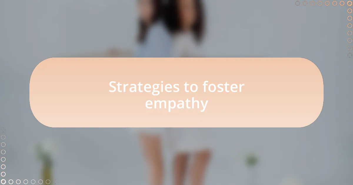 Strategies to foster empathy