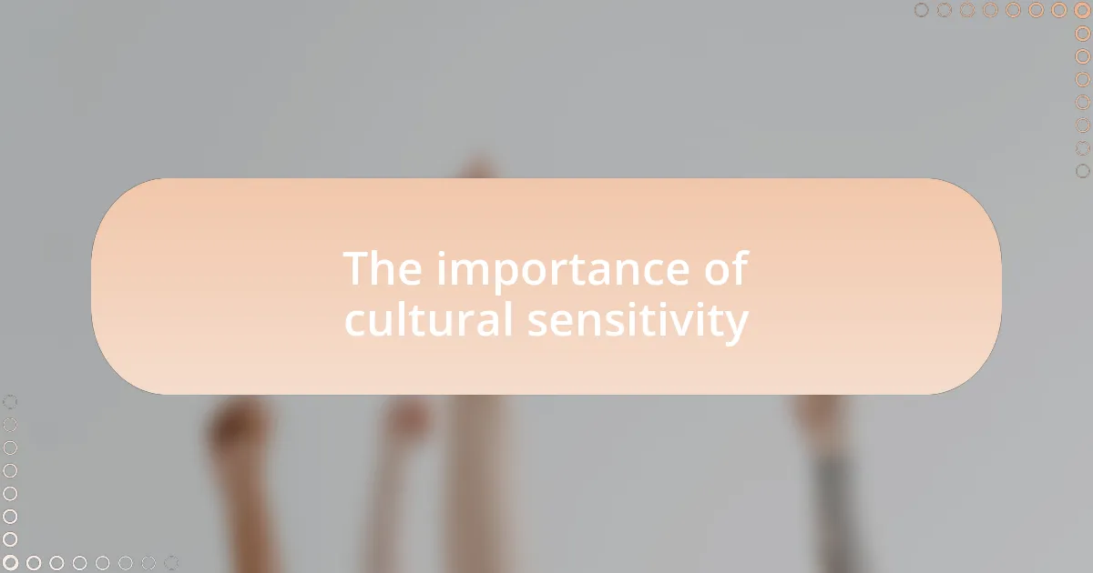 The importance of cultural sensitivity