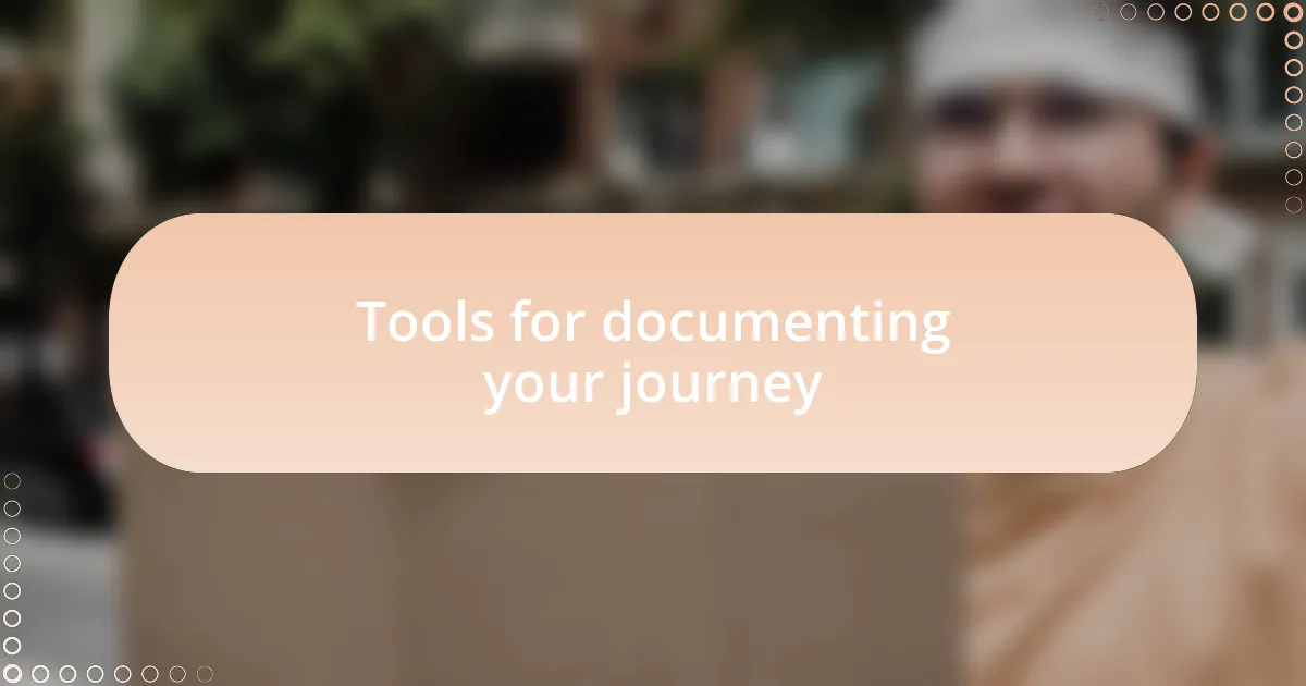 Tools for documenting your journey