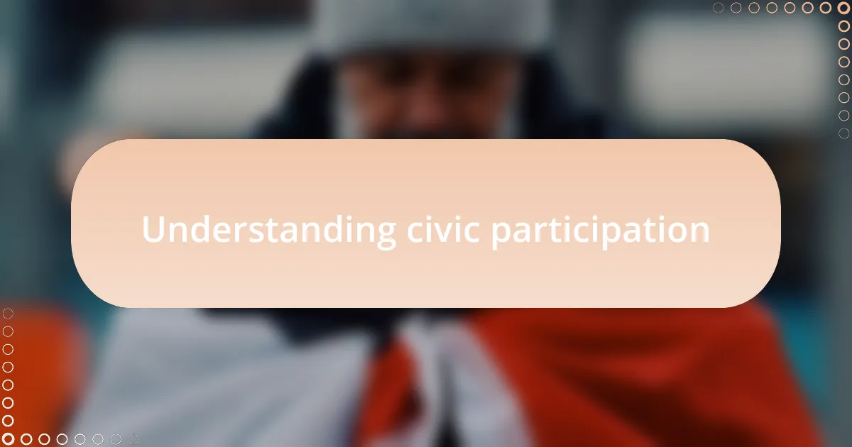 Understanding civic participation
