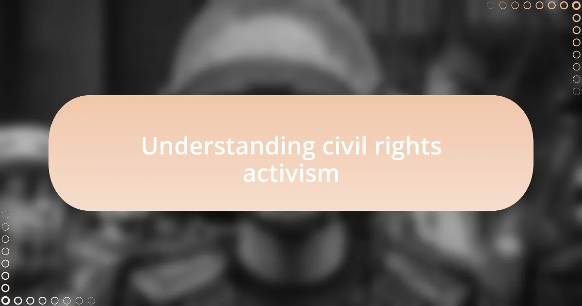 Understanding civil rights activism