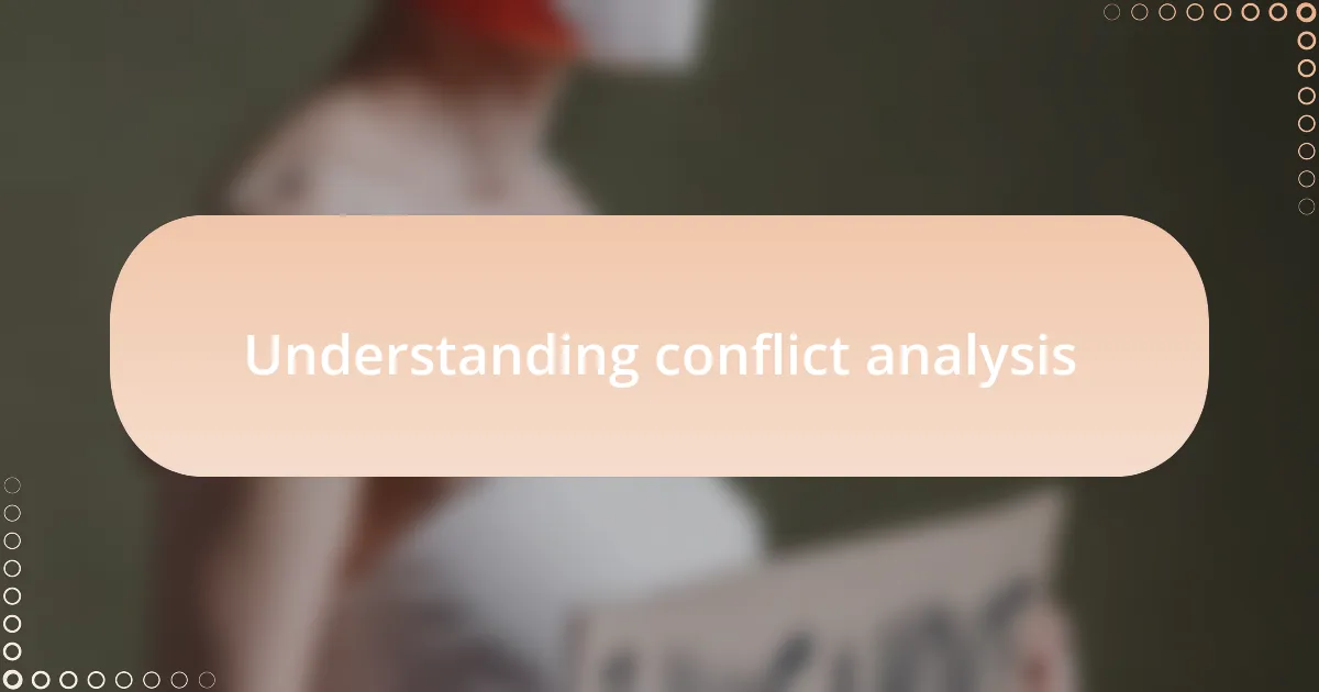 Understanding conflict analysis