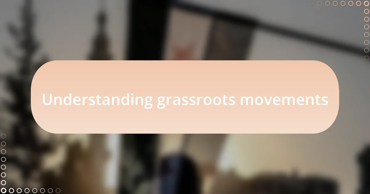 Understanding grassroots movements