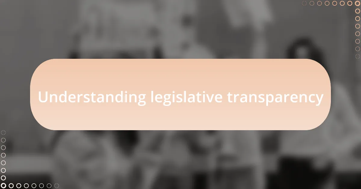 Understanding legislative transparency