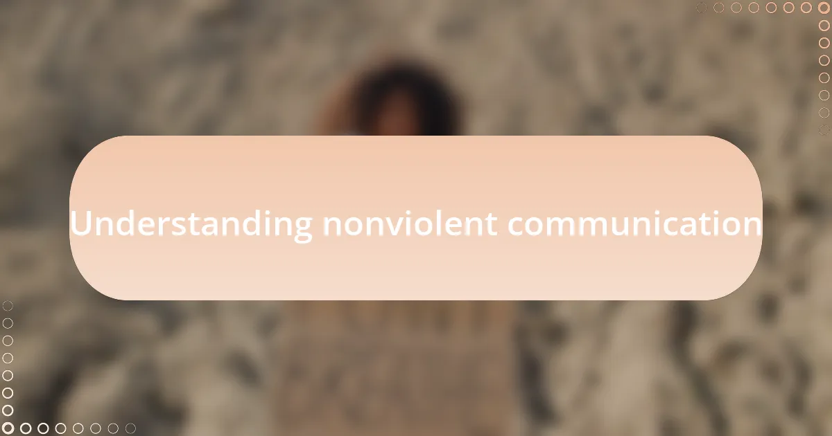 Understanding nonviolent communication