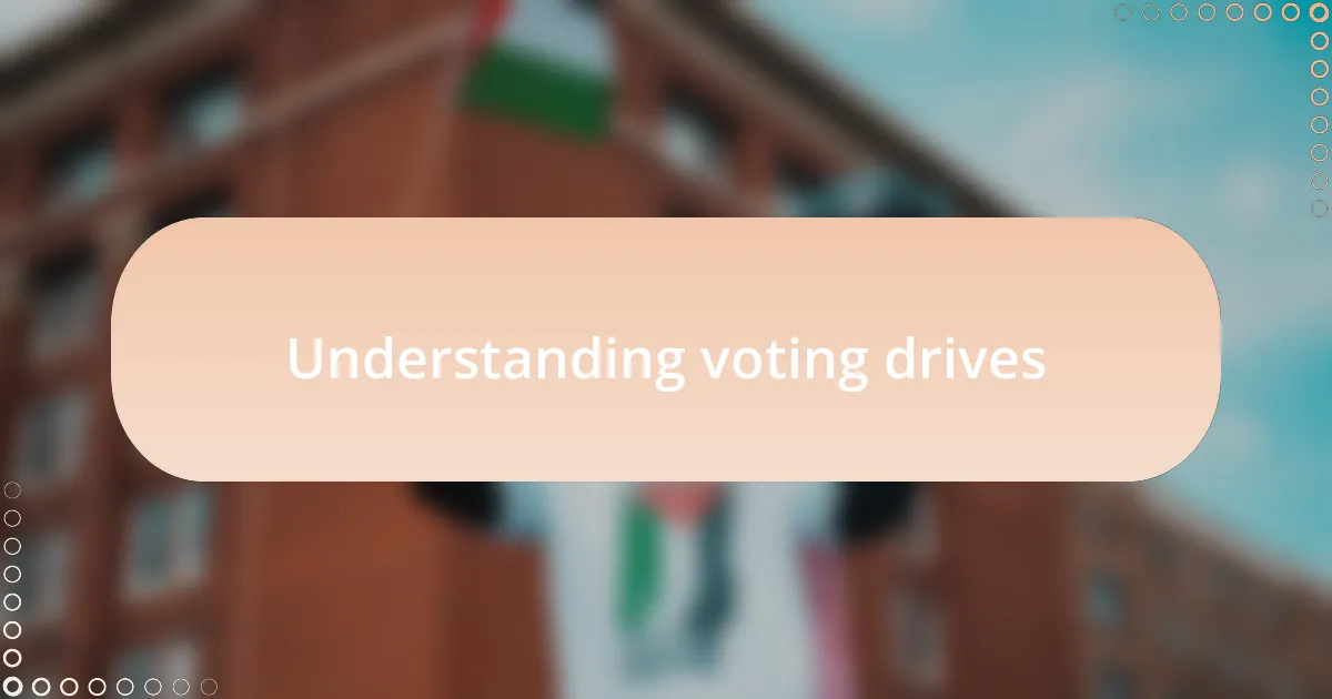 Understanding voting drives