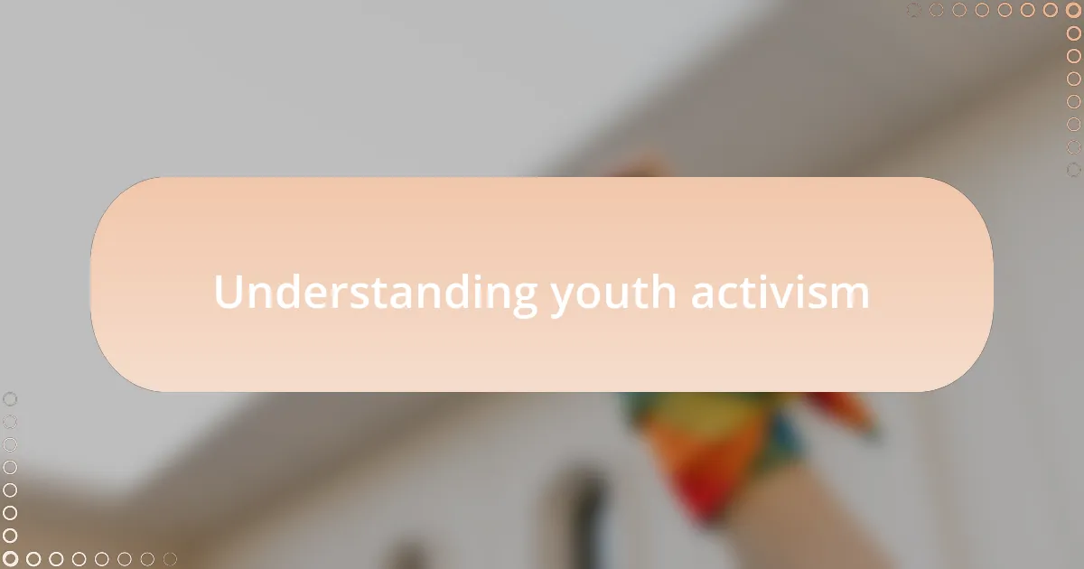 Understanding youth activism